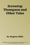 Screwtop Thompson and Other Tales