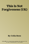 This Is Not Forgiveness (UK)