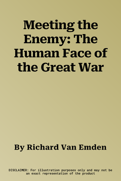 Meeting the Enemy: The Human Face of the Great War