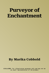 Purveyor of Enchantment