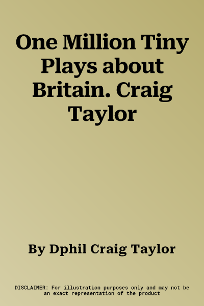 One Million Tiny Plays about Britain. Craig Taylor