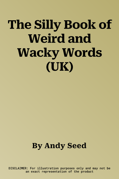 The Silly Book of Weird and Wacky Words (UK)