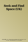 Seek and Find Space (UK)