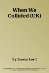 When We Collided (UK)