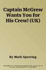 Captain McGrew Wants You for His Crew! (UK)