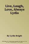 Live, Laugh, Love, Always Lydia