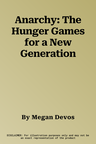 Anarchy: The Hunger Games for a New Generation