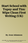 Start School with Topsy and Tim: Wipe Clean First Writing (UK)