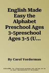 English Made Easy the Alphabet Preschool Ages 3-5preschool Ages 3-5 (UK)