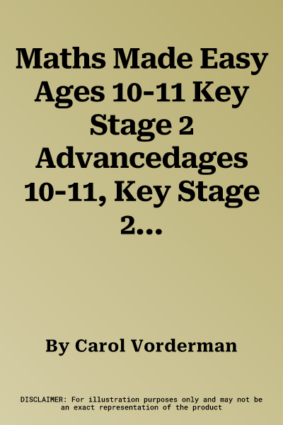 Maths Made Easy Ages 10-11 Key Stage 2 Advancedages 10-11, Key Stage 2 Advanced (UK)