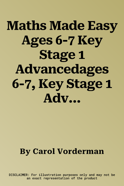 Maths Made Easy Ages 6-7 Key Stage 1 Advancedages 6-7, Key Stage 1 Advanced (UK)