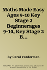 Maths Made Easy Ages 9-10 Key Stage 2 Beginnerages 9-10, Key Stage 2 Beginner (UK)