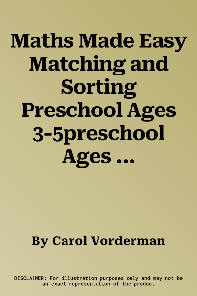 Maths Made Easy Matching and Sorting Preschool Ages 3-5preschool Ages 3-5 (UK)