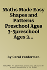 Maths Made Easy Shapes and Patterns Preschool Ages 3-5preschool Ages 3-5 (UK)