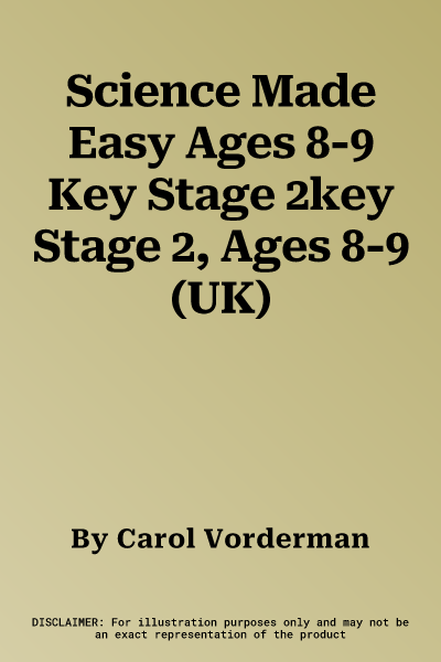 Science Made Easy Ages 8-9 Key Stage 2key Stage 2, Ages 8-9 (UK)