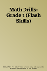 Math Drills: Grade 1 (Flash Skills)