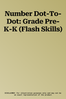 Number Dot-To-Dot: Grade Pre-K-K (Flash Skills)