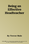 Being an Effective Headteacher