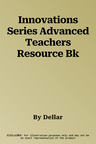 Innovations Series Advanced Teachers Resource Bk