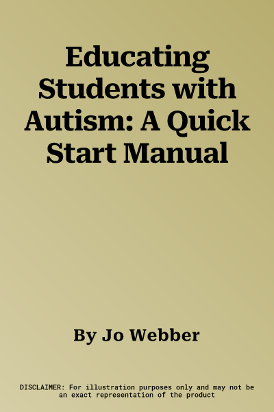 Educating Students with Autism: A Quick Start Manual