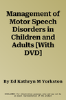 Management of Motor Speech Disorders in Children and Adults [With DVD]