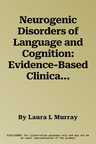 Neurogenic Disorders of Language and Cognition: Evidence-Based Clinical Practice