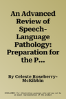 An Advanced Review of Speech-Language Pathology: Preparation for the Praxis SLP and Comprehensive Examination