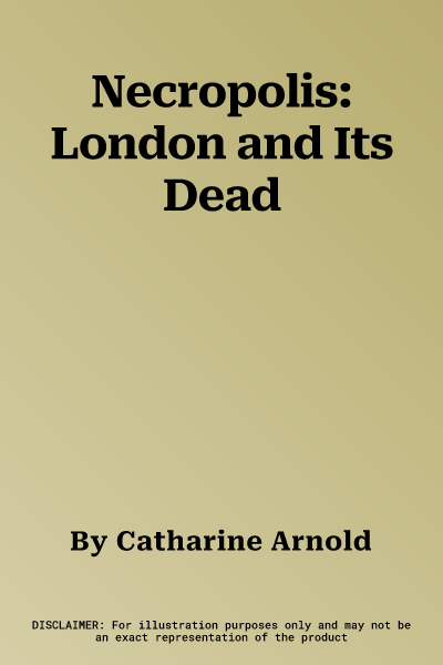 Necropolis: London and Its Dead