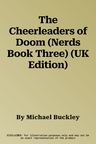 The Cheerleaders of Doom (Nerds Book Three) (UK Edition)