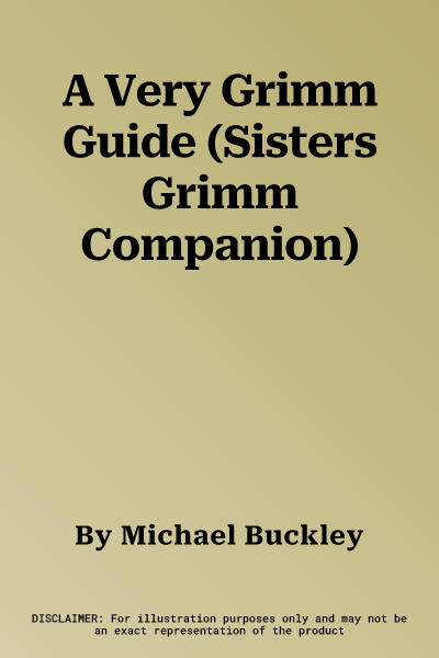 A Very Grimm Guide (Sisters Grimm Companion)