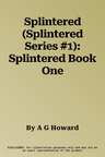 Splintered (Splintered Series #1): Splintered Book One