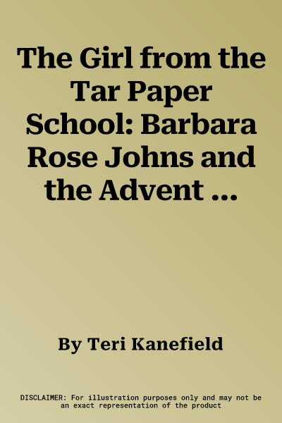 The Girl from the Tar Paper School: Barbara Rose Johns and the Advent of the Civil Rights Movement