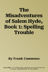 The Misadventures of Salem Hyde, Book 1: Spelling Trouble