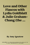 Love and Other Fiascos with Lydia Goldblatt & Julie Graham-Chang (the Popularity Papers #6)