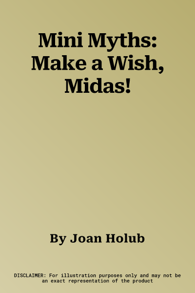 Mini Myths: Make a Wish, Midas!