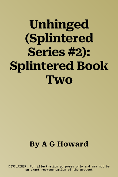 Unhinged (Splintered Series #2): Splintered Book Two