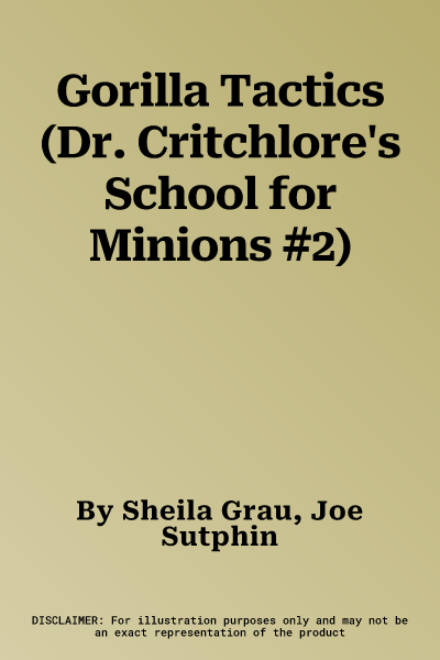 Gorilla Tactics (Dr. Critchlore's School for Minions #2)