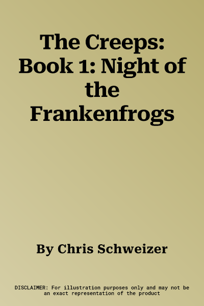 The Creeps: Book 1: Night of the Frankenfrogs