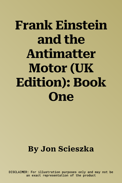 Frank Einstein and the Antimatter Motor (UK Edition): Book One