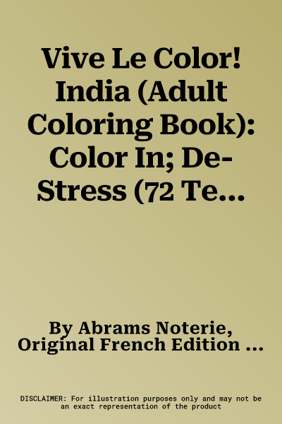 Vive Le Color! India (Adult Coloring Book): Color In; De-Stress (72 Tear-Out Pages)