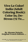 Vive Le Color! India (Adult Coloring Book): Color In; De-Stress (72 Tear-Out Pages)