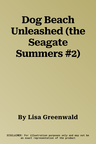 Dog Beach Unleashed (the Seagate Summers #2)