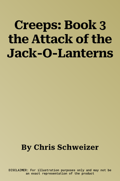 Creeps: Book 3 the Attack of the Jack-O-Lanterns