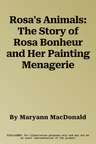 Rosa's Animals: The Story of Rosa Bonheur and Her Painting Menagerie