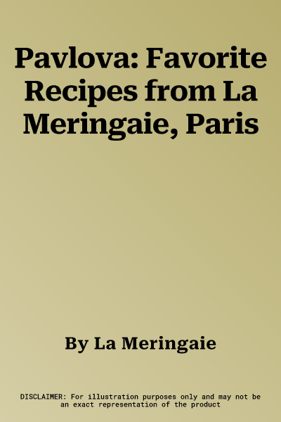 Pavlova: Favorite Recipes from La Meringaie, Paris