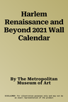 Harlem Renaissance and Beyond 2021 Wall Calendar