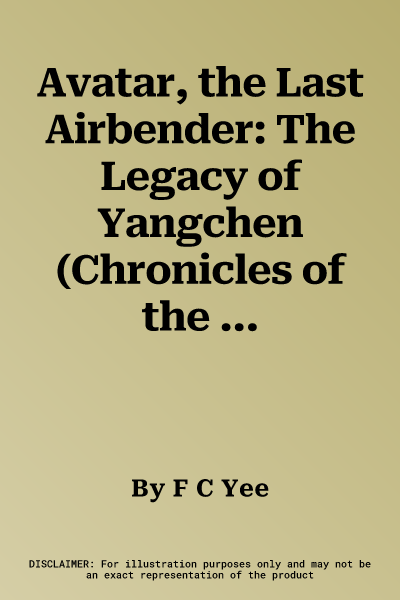 Avatar, the Last Airbender: The Legacy of Yangchen (Chronicles of the Avatar Book 4)