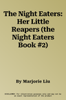 The Night Eaters: Her Little Reapers (the Night Eaters Book #2)