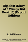Big Shot (Diary of a Wimpy Kid Book 16) (Export Edition)