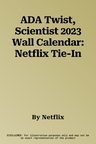 ADA Twist, Scientist 2023 Wall Calendar: Netflix Tie-In